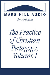 The Practice of Christian Pedagogy: Volume I