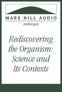 Rediscovering the Organism: Science and Its Contexts