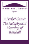 A Perfect Game: The Metaphysical Meaning of Baseball