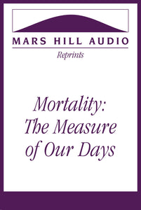 Mortality: The Measure of Our Days