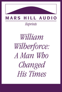 William Wilberforce: A Man Who Changed His Times