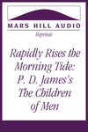 Rapidly Rises the Morning Tide: An Essay on P. D. James’s The Children of Men