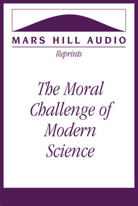 The Moral Challenge of Modern Science