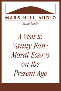 A Visit to Vanity Fair: Moral Essays on the Present Age, by Alan Jacobs