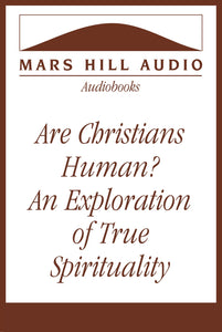 Are Christians Human? An Exploration of True Spirituality, by Nigel Cameron