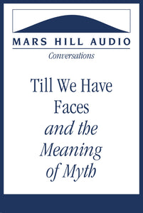 Till We Have Faces and the Meaning of Myth