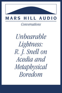 Unbearable Lightness: R. J. Snell on Acedia and Metaphysical Boredom