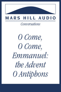 O Come, O Come, Emmanuel: Malcolm Guite and J. A. C. Redford on the Advent O Antiphons