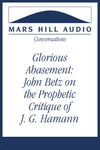 Glorious Abasement: John Betz on the Prophetic Critique of J. G. Hamann