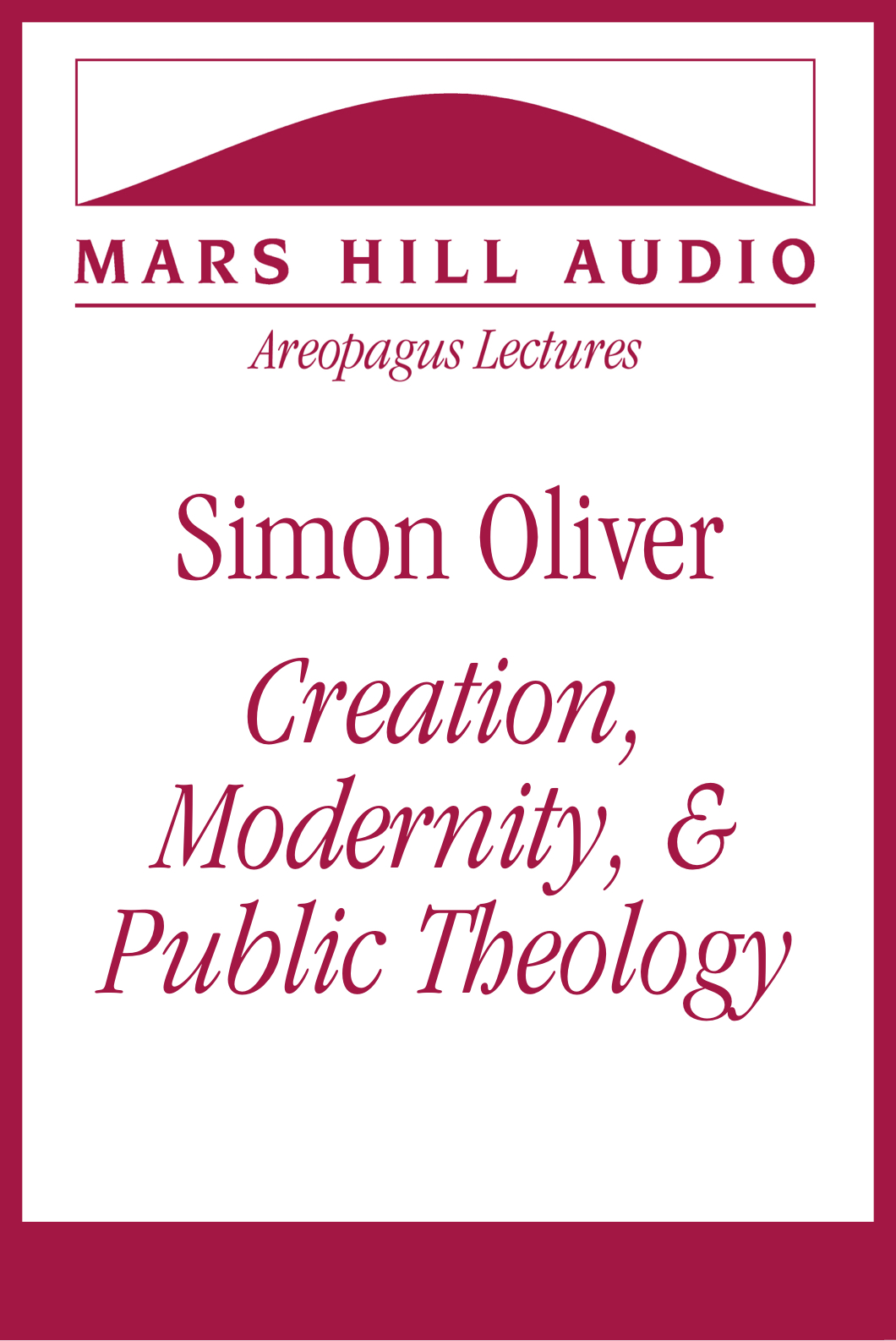 Simon Oliver: Creation, Modernity, & Public Theology