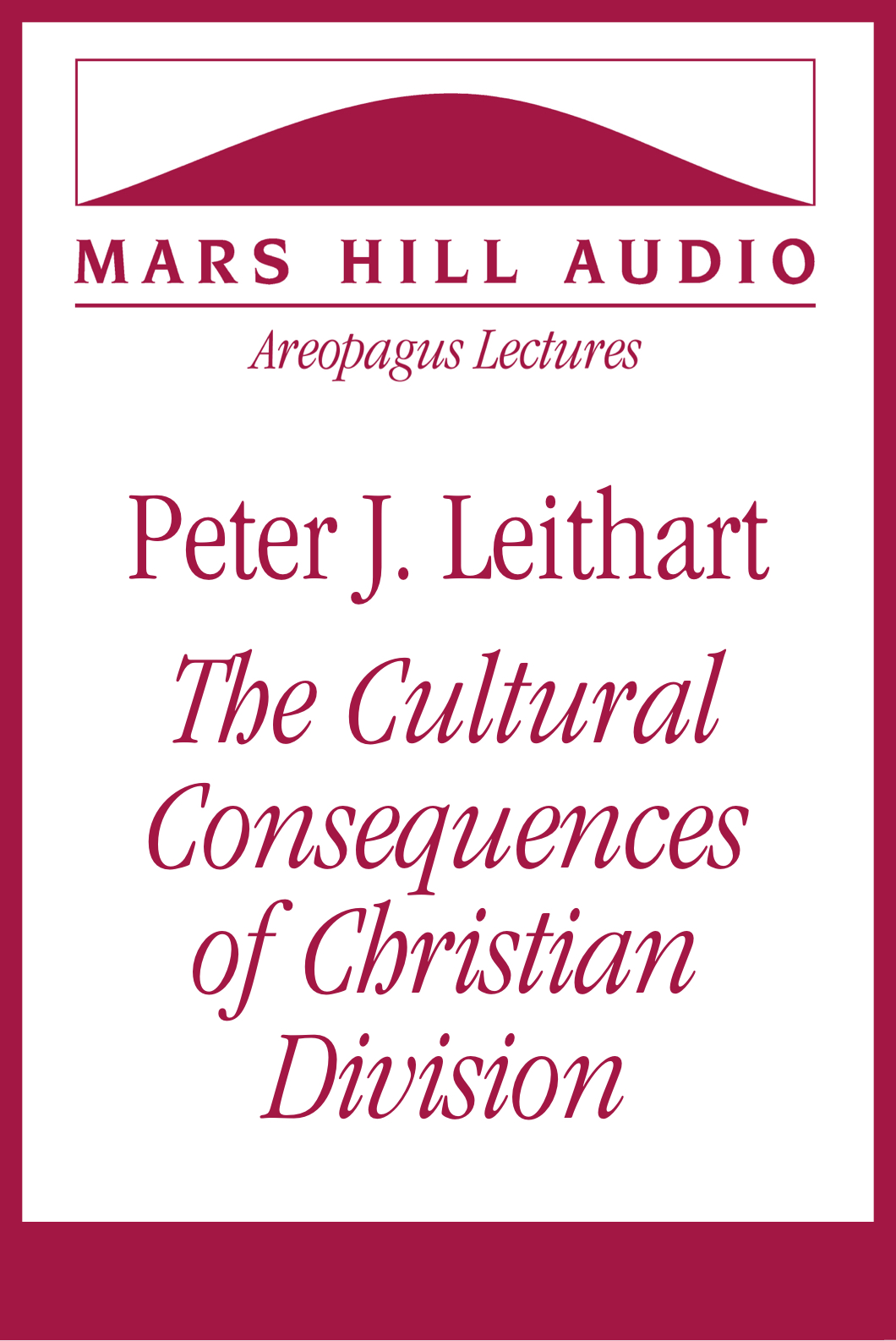 Peter J. Leithart: The Cultural Consequences of Christian Division