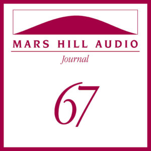 Mars Hill Audio Journal, Volume 67