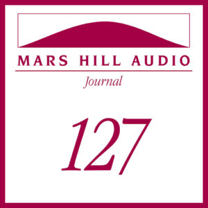 Mars Hill Audio Journal, Volume 127