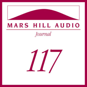 Mars Hill Audio Journal, Volume 117