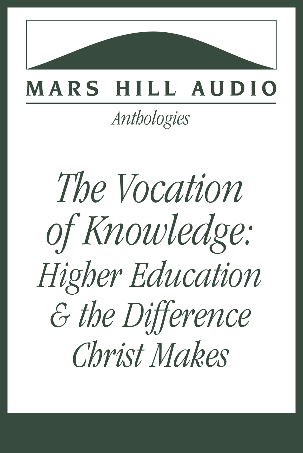 The Vocation of Knowledge: Higher Education and the Difference Christ Makes