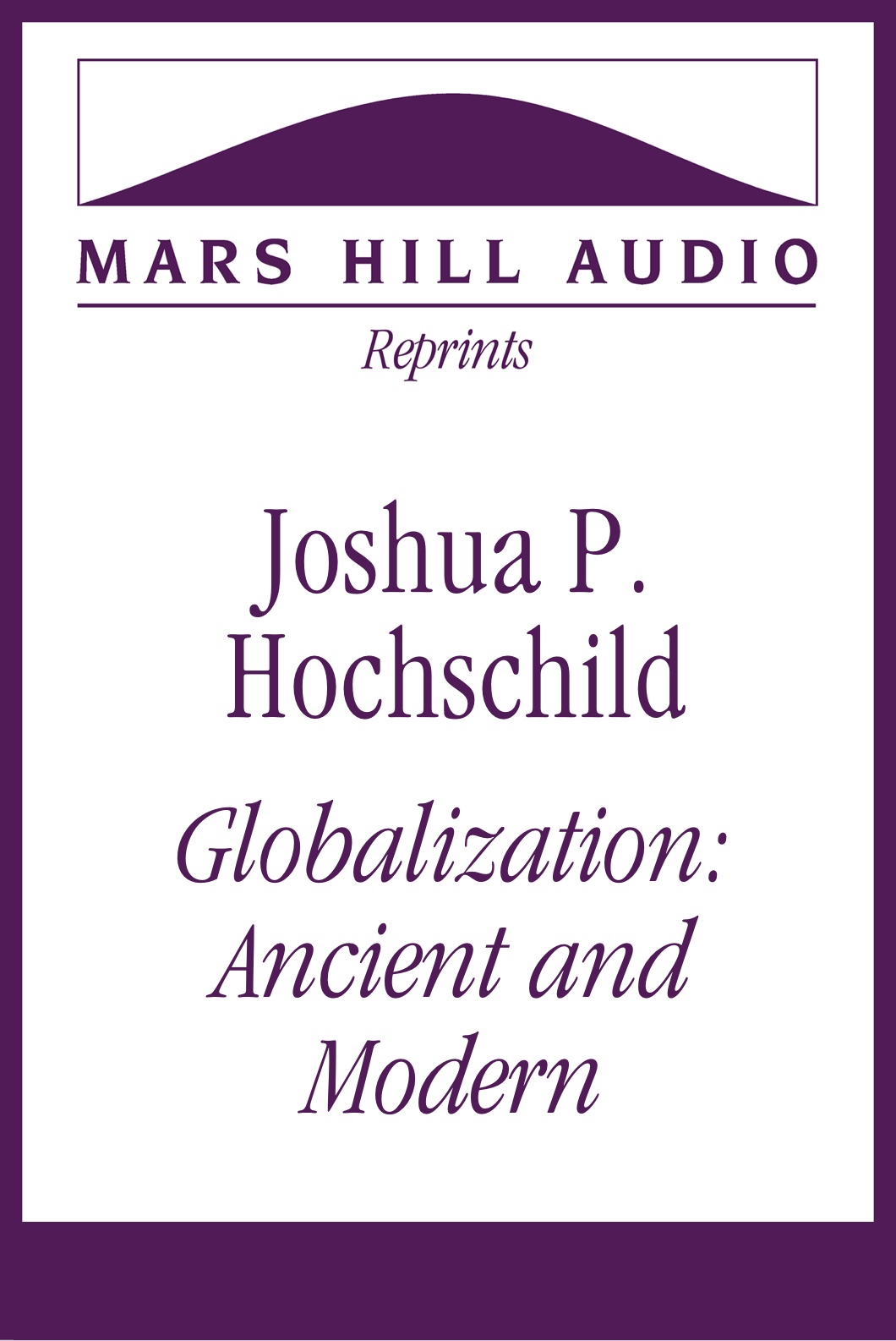 Joshua P. Hochschild: “Globalization: Ancient and Modern”