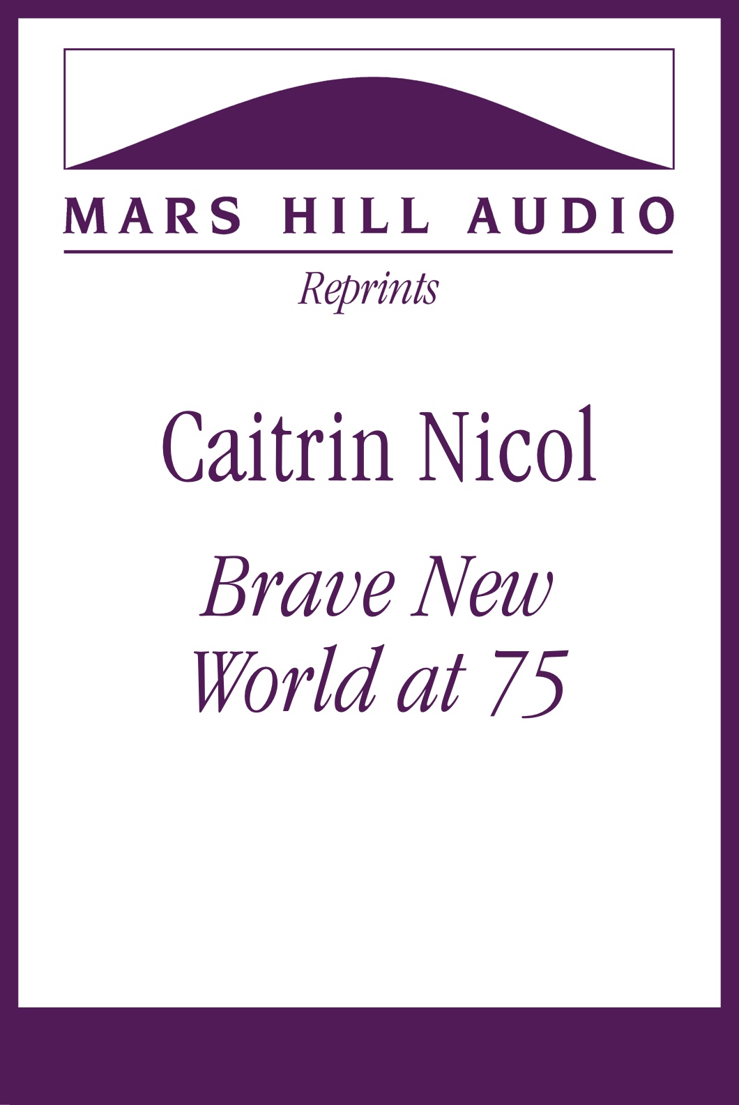 Caitrin Nicol: “Brave New World at 75”