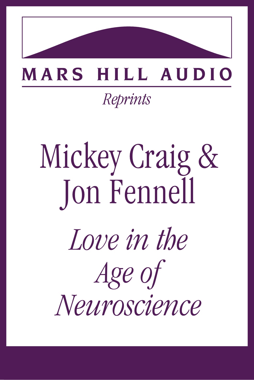 Mickey Craig & Jon Fennell: “Love in the Age of Neuroscience”