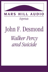 John F. Desmond: “Walker Percy and Suicide”