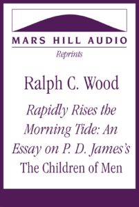 Ralph C. Wood: “Rapidly Rises the Morning Tide: An Essay on P. D. James’s The Children of Men”