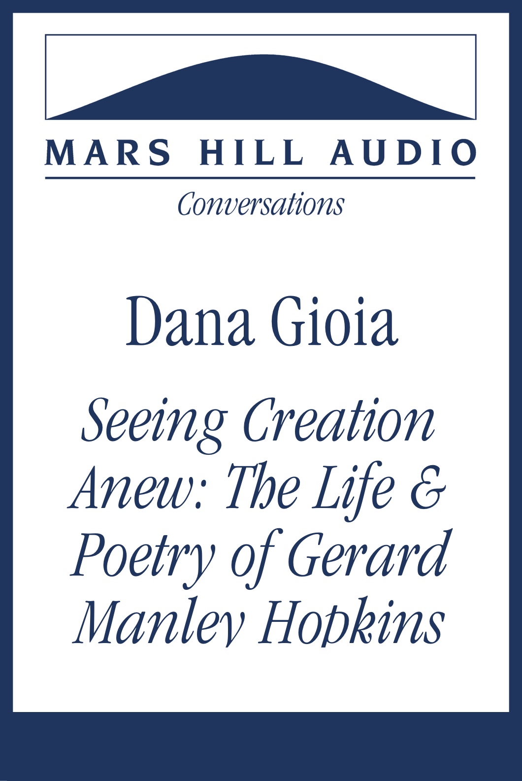 Seeing Creation Anew: The Life & Poetry of Gerard Manley Hopkins