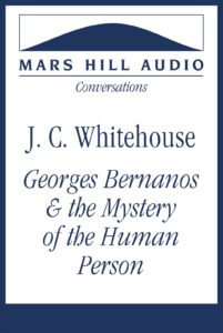 Georges Bernanos & the Mystery of the Human Person