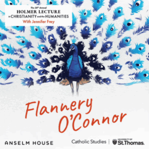Anselm House – Holmer Lecture on Flannery O'Connor (Jennifer Frey)