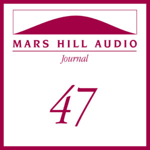 Mars Hill Audio Journal, Volume 47