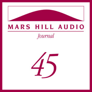 Mars Hill Audio Journal, Volume 45