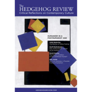 “Humanism in a Posthumanist Age” Spring issue of The Hedgehog Review
