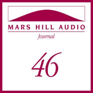Mars Hill Audio Journal, Volume 46