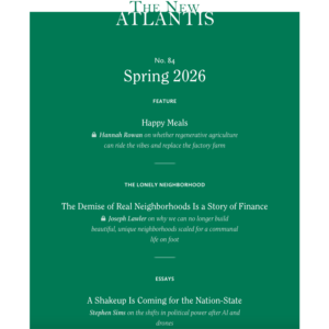 Spring 2026 issue of The New Atlantis available