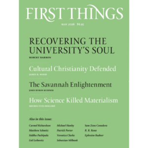 May 2026 issue of First Things magazine